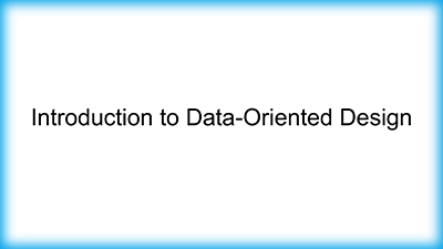 Introduction to Data Oriented Design from DICE